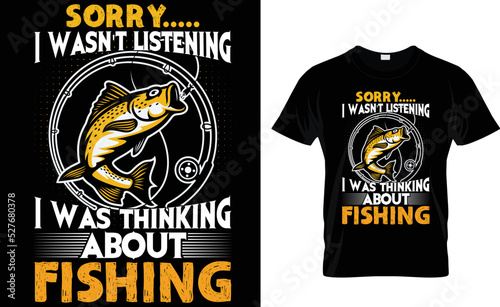 SORRY I WASN'T LISTENING I WAS THINKING ABOUT .... T-Shirt Design Template. photo