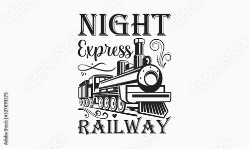 Night express railway - Train SVG t-shirt design, Hand drew lettering phrases, templet, Calligraphy graphic design, SVG Files for Cutting Circuit and Silhouette. Eps 10