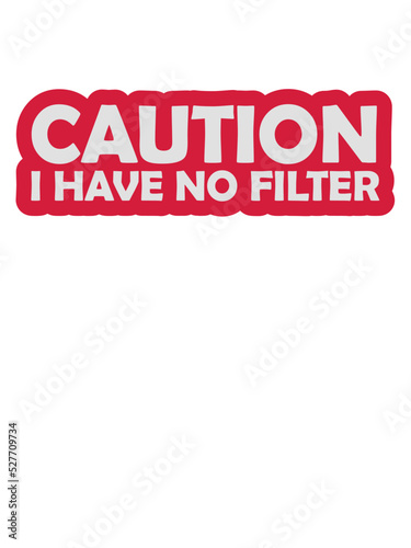caution no filter Zitat 
