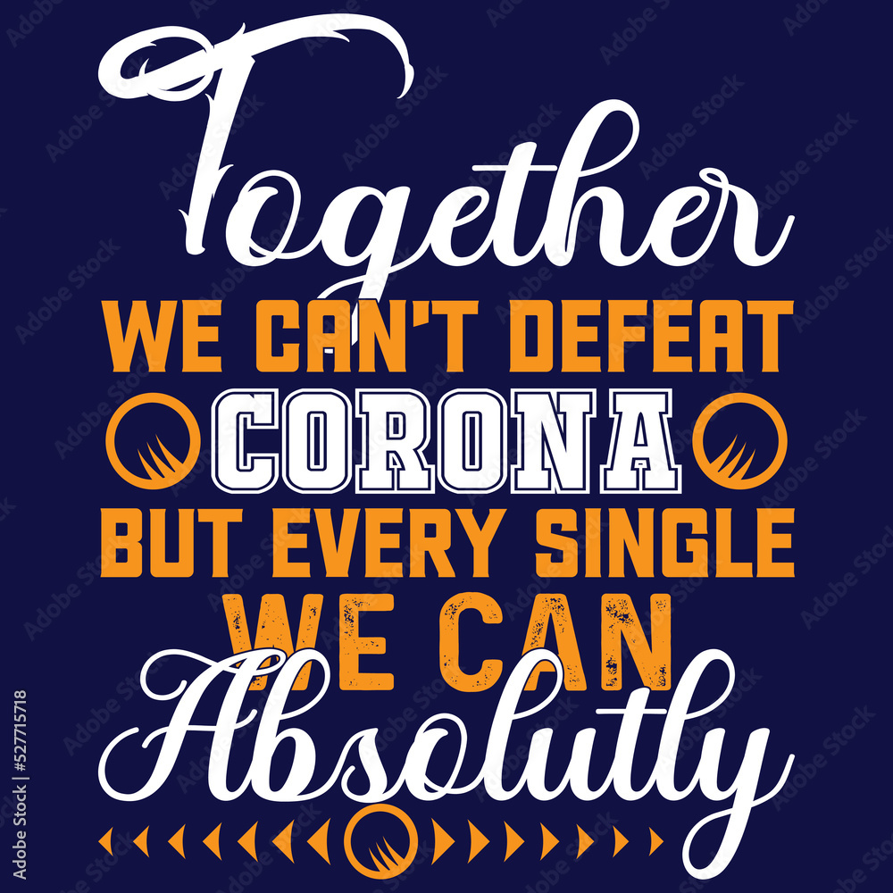 Together we can't defeat corona but every single we can absolutely