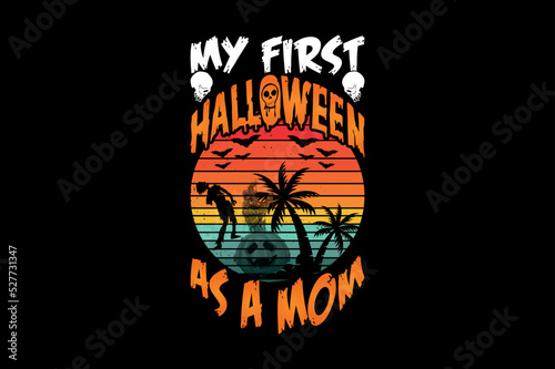 My first Halloween as a mom, Halloween t-shirt design