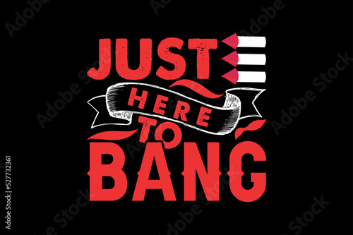 Just Here To Bang, Halloween t-shirt design