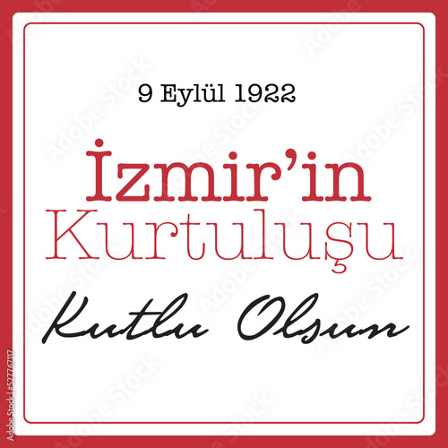 9 Eylül 1922, İzmir'in Kurtuluşu Kutlu Olsun ( En: Happy Libertation of İzmir, September 9, 1922) photo
