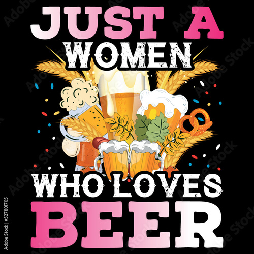 Just a Women Who Loves Beer (Oktoberfest T-Shirt Design)