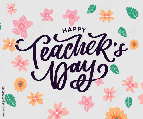 Handlettering Happy Teacher's Day. Vector illustration Great holiday gift card for the Teacher's Day.