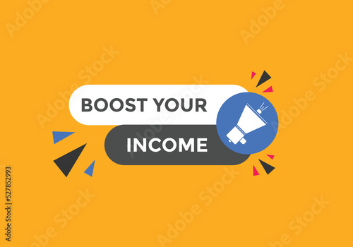 Boost your income button. speech bubble. Boost you, income Colorful web banner. vector illustration
