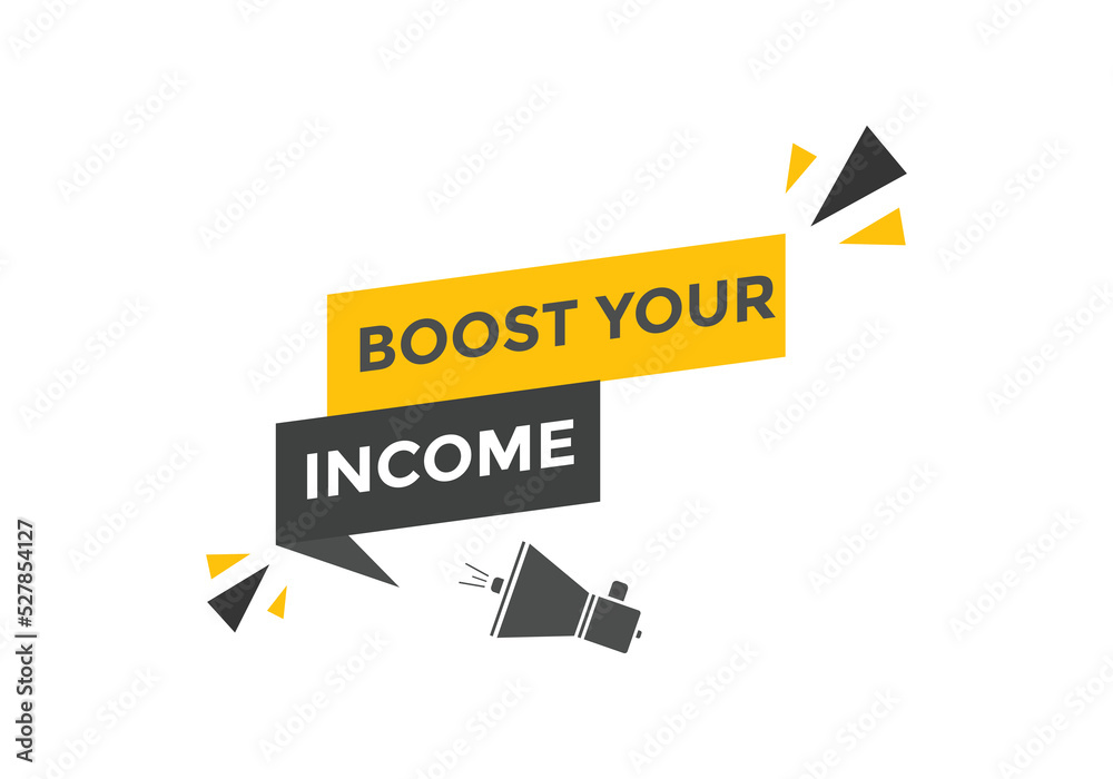 Boost your income button. speech bubble. Boost you, income Colorful web banner. vector illustration
Boost your income button. speech bubble. Boost you, income Colorful web banner. vector illustration