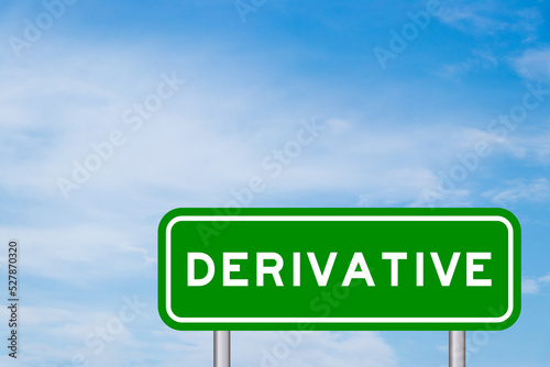 Green color transportation sign with word derivative on blue sky with white cloud background