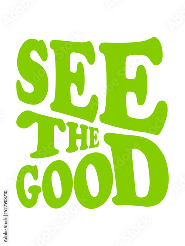 see the good Zitat 