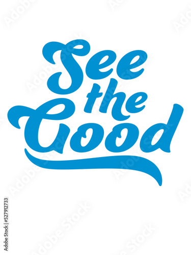 see the good Zitat 
