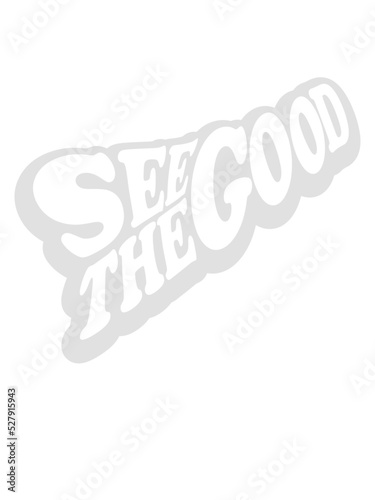 see the good Zitat 