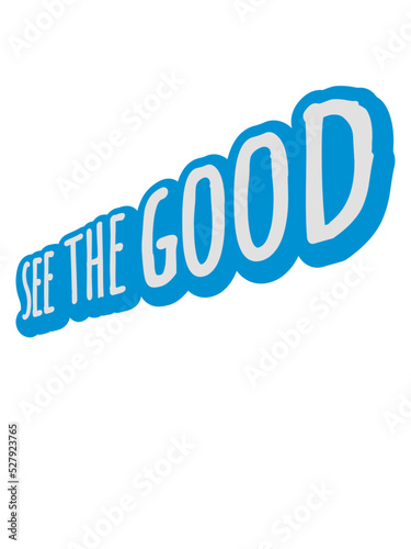 see the good Zitat 