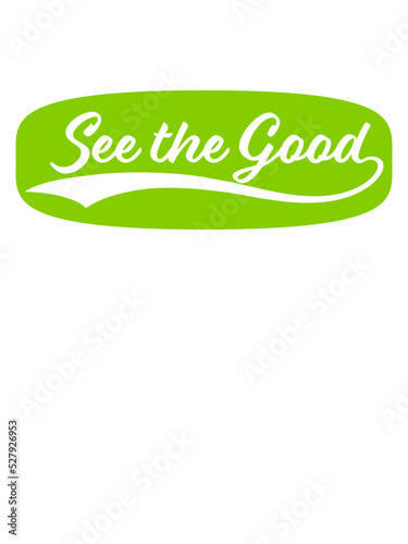 see the good Zitat 