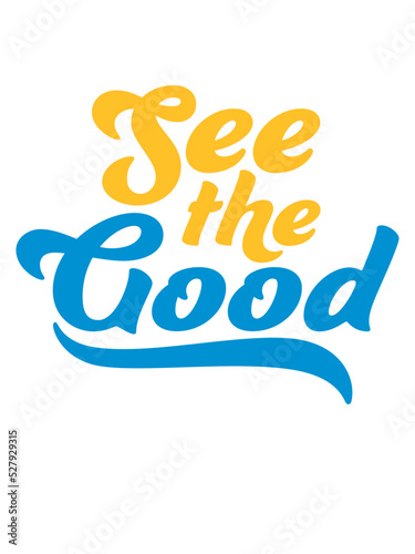 see the good Zitat 