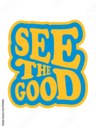 see the good Zitat 