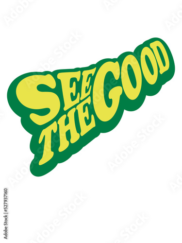 see the good Zitat 