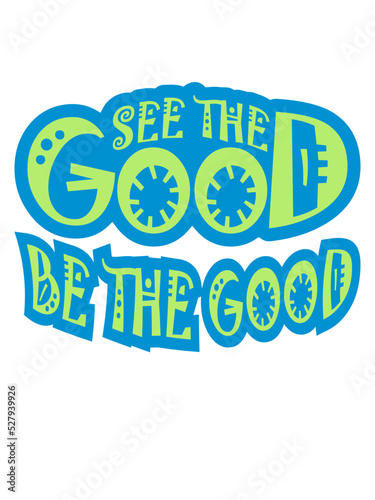 be the good Zitat 