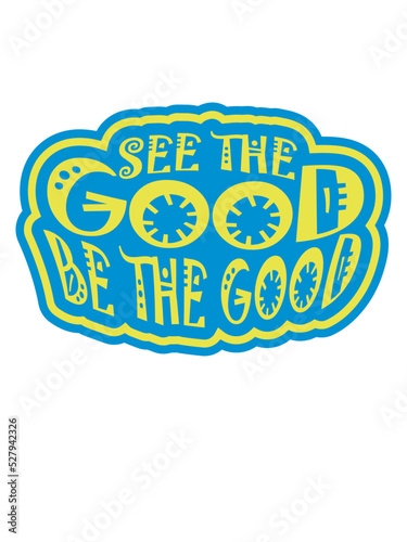 be the good Zitat 