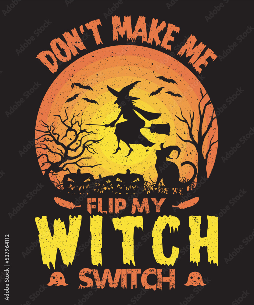 Don't make me flip my witch switch halloween design Don't make me flip my witch switch halloween design