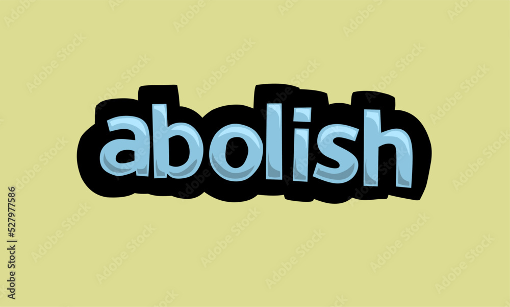 ABOLISH writing vector design on a yellow background