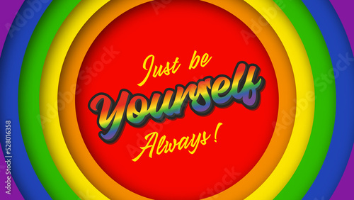 Just be yourself. Always. Text lettering on rainbow lgbt background. illustration