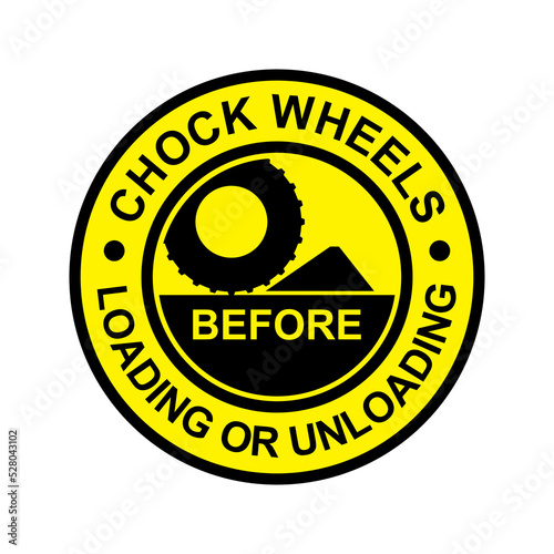 Chock wheels before loading or unloading rounded sign safety rules for vehicle. Sticker and label design vector template. Industrial and manufacturing