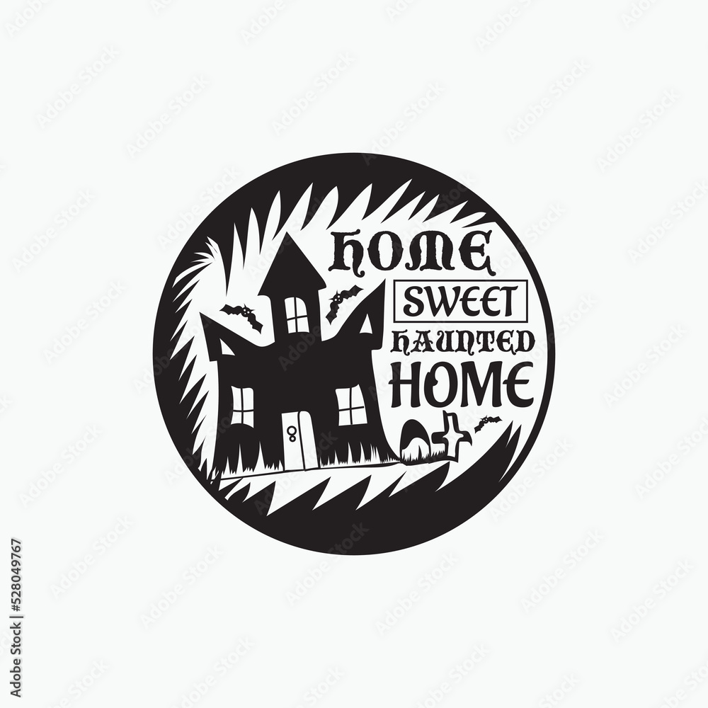 Fototapeta premium Home sweet haunted home - Happy halloween day typography quotes design and vector graphic.