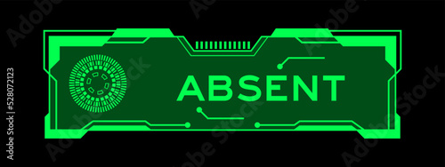 Green color of futuristic hud banner that have word absent on user interface screen on black background