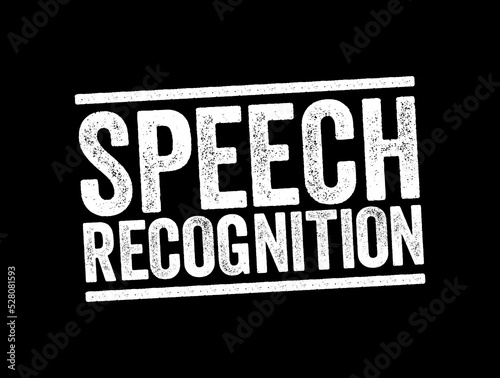 Speech Recognition is the ability of a machine or program to identify words spoken aloud and convert them into readable text, text stamp concept background