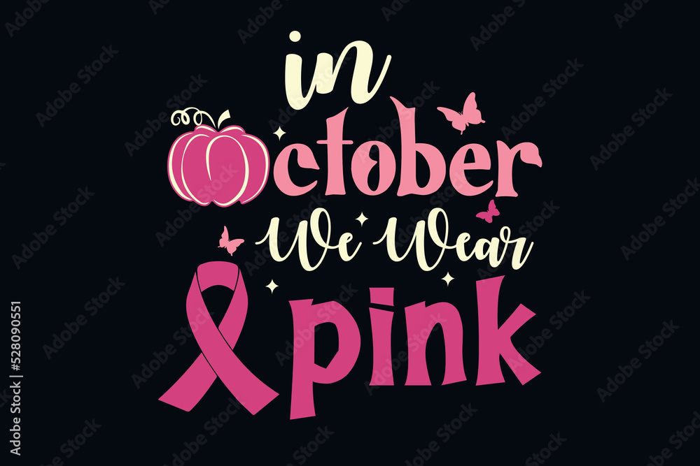In October We Wear Pink (Breast Cancer) Design In October We Wear Pink (Breast Cancer) Design