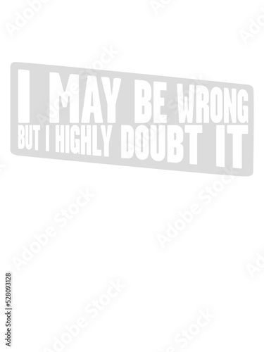 I may be wrong 