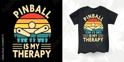 Pinball is My Therapy Retro Flipper Arcade Game Player Funny Pinball Wizard Retro Vintage Pinball T-shirt Design