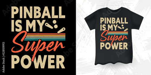 Pinball Is My Super Power Retro Flipper Arcade Game Player Funny Pinball Wizard Retro Vintage Pinball T-shirt Design