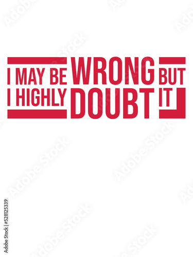 I may be wrong 