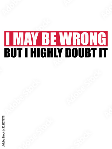 I may be wrong 