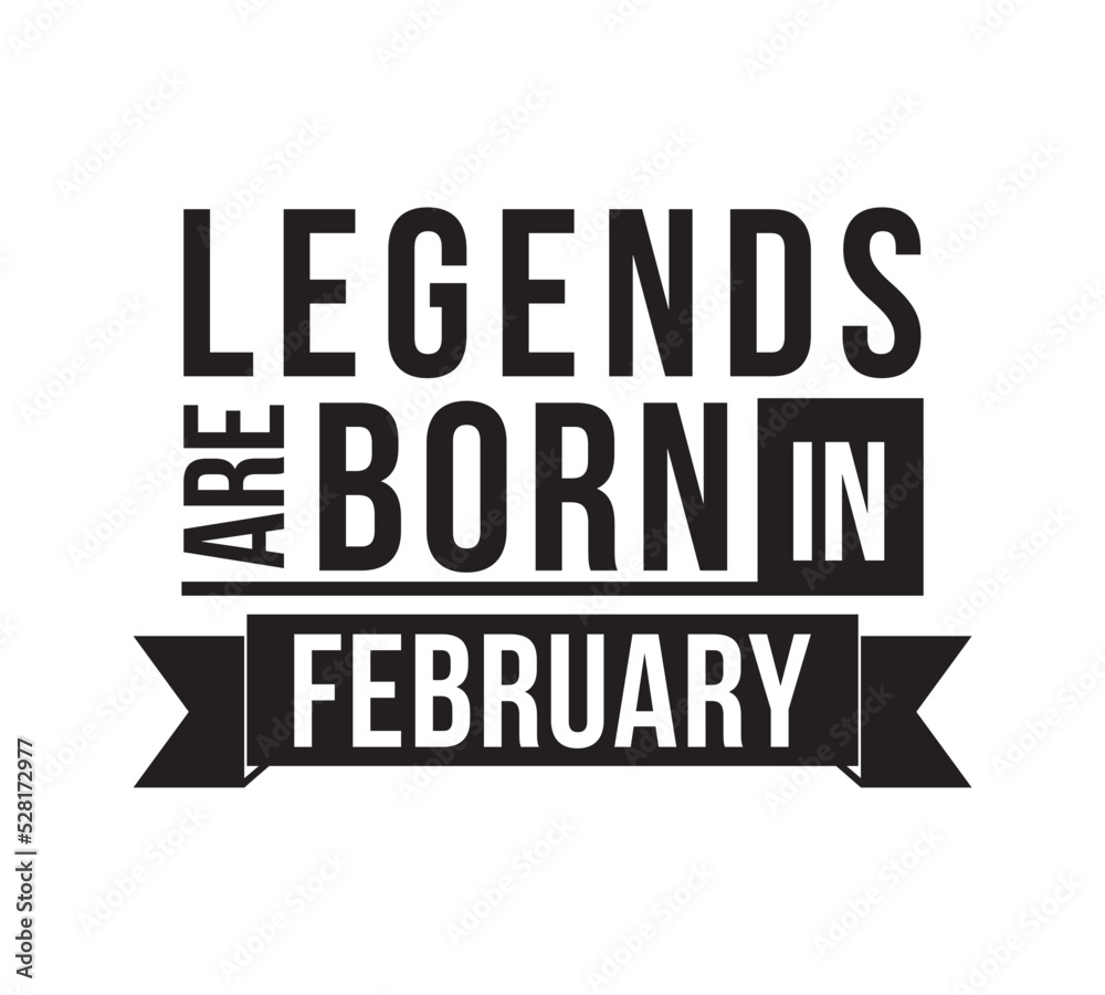 Legends are born in February. Vector design