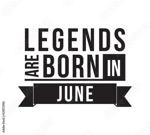 Legends are born in June. Vector design
