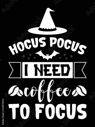 Fotografia Hocus pocus I need coffee to focus halloween  t-shirt design
