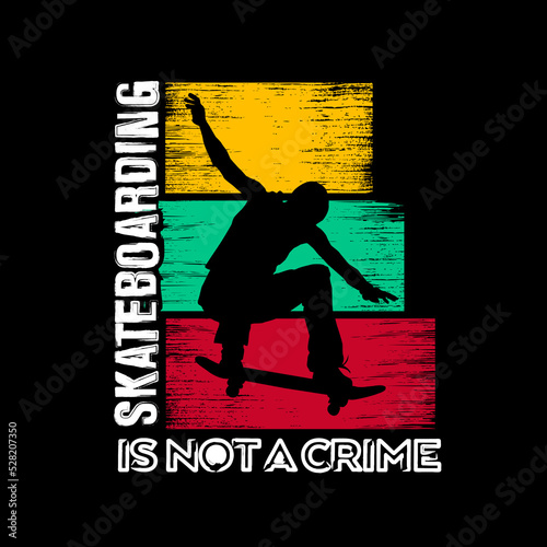 Skateboarding Is Not A Crime T Shirt Design Vector
