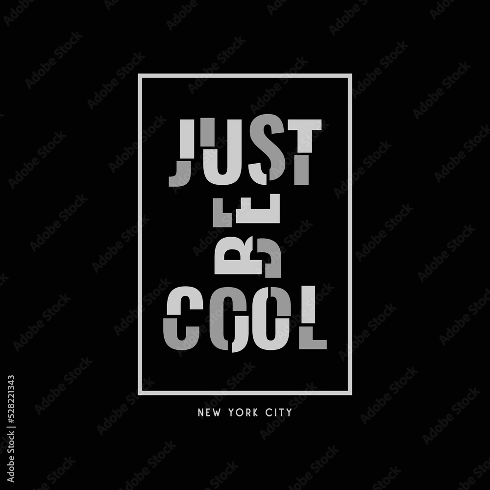 Just be cool typography slogan for print t shirt design Just be cool typography slogan for print t shirt design