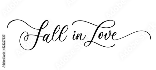 Fall in love calligraphy inscription. Phrase for Valentine's day. Ink illustration. Modern brush calligraphy. Isolated on white background.