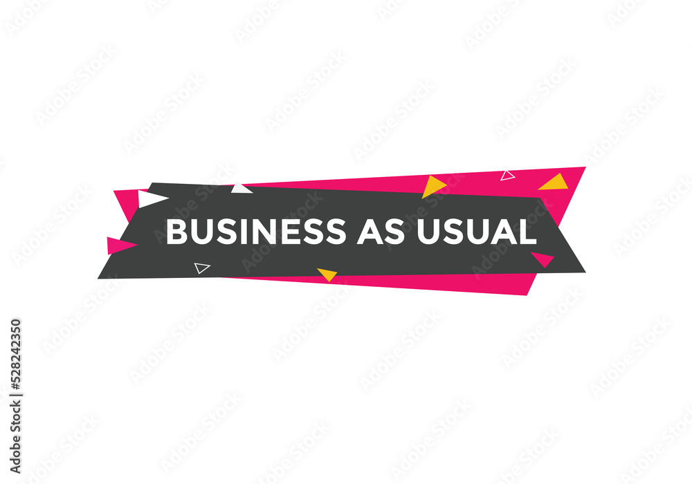 Business as usual button. speech bubble. Business as usual Colorful web banner. vector illustration
Business as usual button. speech bubble. Business as usual Colorful web banner. vector illustration
