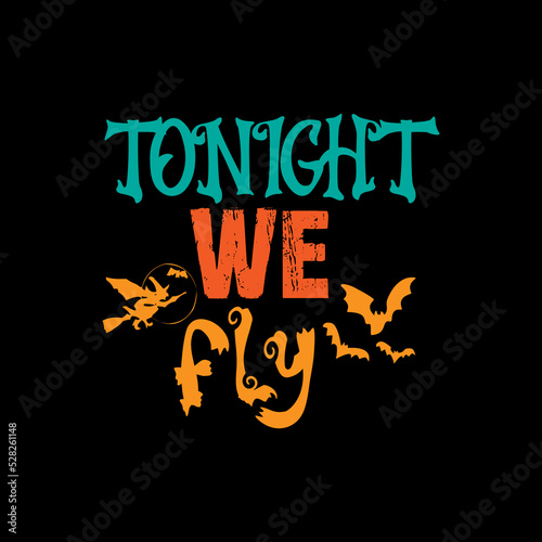 Tonight we fly Trendy Halloween t shirt design ready for print