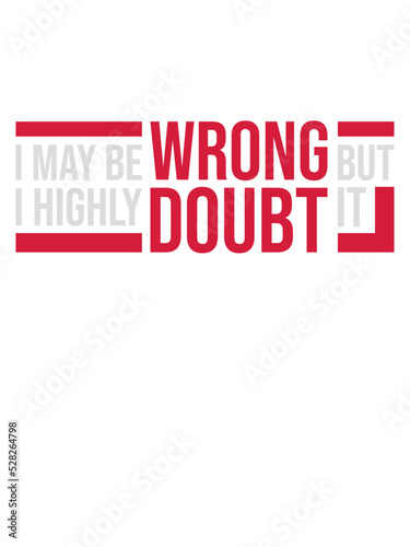 I may be wrong 