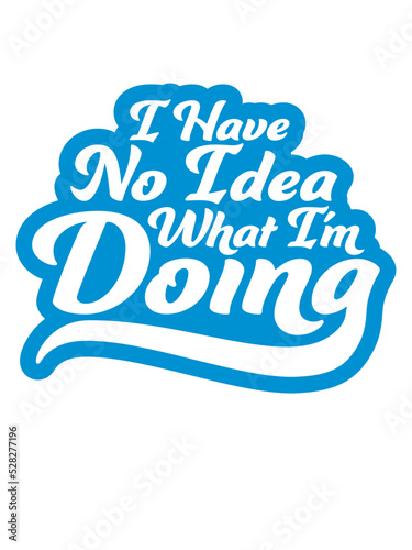 I Have No Idea 