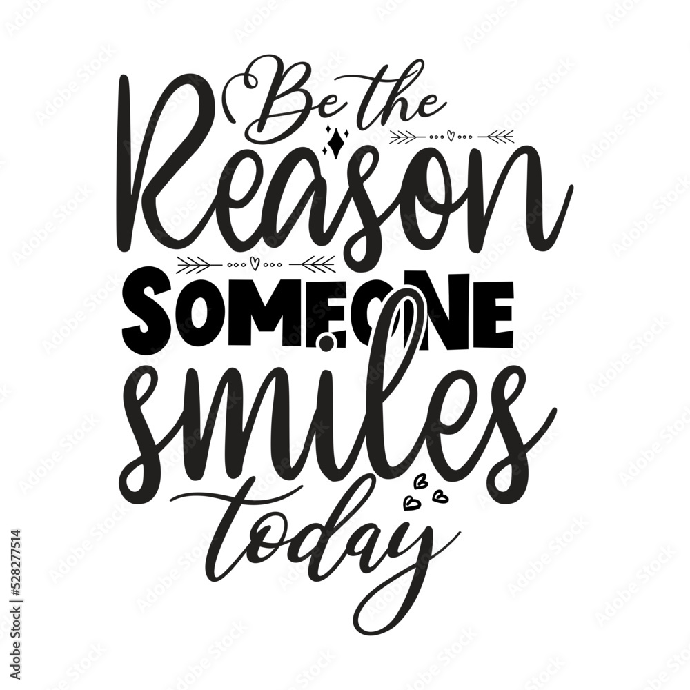 Be the reason someone smiles today svg