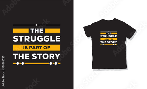 the struggle is part of the story quotes t-shirt design