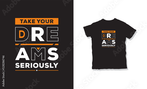take your dreams seriously quotes t-shirt design 