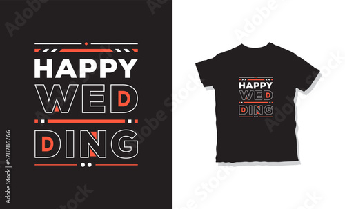 happy wedding quotes t-shirt design 