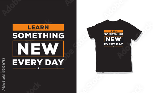 learn something new every day quotes t-shirt design photo